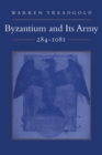 Image for Byzantium and Its Army, 284-1081