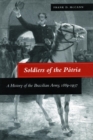 Image for Soldiers of the Patria  : a history of the Brazilian Army, 1889-1937