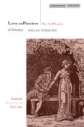 Image for Love as passion  : the codification of intimacy