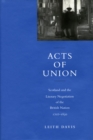 Image for Acts of Union  : Scotland and the literary negotiation of the British nation, 1707-1832