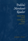 Image for Dublin&#39;s merchant Quaker  : Anthony Sharp and the community of Friends, 1643-1707
