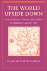 Image for The world upside down  : cross-cultural contact and conflict in sixteenth-century Peru