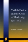 Image for The crisis of modernity and Yiddish fiction, 1905-1914