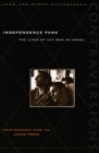 Image for Independence park  : the lives of gay men in Israel