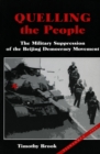 Image for Quelling the people  : the military suppression of the Beijing democracy movement