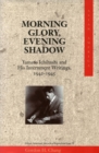 Image for Morning glory, evening shadow  : Yamato Ichihashi and his internment writings, 1942-1945