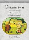 Image for Chaucerian polity  : absolutist lineages and associational forms in England and Italy