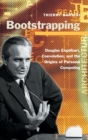 Image for Bootstrapping  : Douglas Engelbart, coevolution, and the origins of personal computing