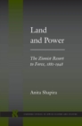 Image for Land and power  : the Zionist resort to force, 1881-1948