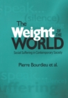 Image for The Weight of the World : Social Suffering in Contemporary Society