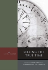 Image for Selling the true time  : nineteenth-century timekeeping in America