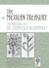 Image for The Mexican treasury  : the writings of Dr Francisco Hernâandez
