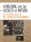 Image for Searching for the Secrets of Nature : The Life and Works of Dr. Francisco Hernandez