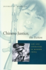 Image for Chinese justice, the fiction  : law and literature in modern China