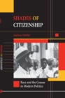 Image for Shades of citizenship  : race and the census in modern politics