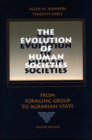 Image for The evolution of human societies  : from foraging group to agrarian state