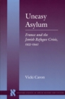 Image for Uneasy asylum  : France and the Jewish refugee crisis, 1933-1942