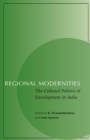 Image for Regional modernities  : the cultural politics of development in India