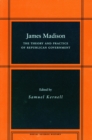 Image for James Madison : The Theory and Practice of Republican Government