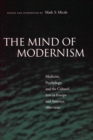 Image for Mind of modernism  : medicine, psychology and the cultural arts in Europe and America, 1880-1940