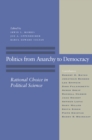 Image for Politics from anarchy to democracy  : rational choice in political science