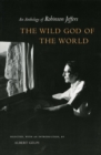 Image for The wild god of the world  : an anthology of Robinson Jeffers