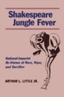 Image for Shakespeare Jungle Fever : National-Imperial Re-Visions of Race, Rape, and Sacrifice