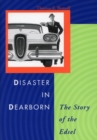 Image for Disaster in Dearborn  : the story of the Edsel