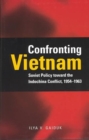 Image for Confronting Vietnam : Soviet Policy toward the Indochina Conflict, 1954-1963