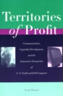 Image for Territories of profit  : communications, capitalist development and the innovative enterprises of G.F. Swift and Dell Computer
