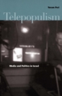 Image for Telepopulism  : media and politics in Israel
