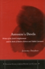 Image for Antonio&#39;s devils  : writers of the Jewish englightenment and the birth of modern Jewish literature