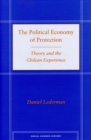 Image for The political economy of protection  : theory and the Chilean experience