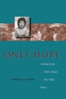 Image for Only hope  : coming of age under China&#39;s one-child policy