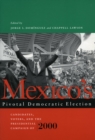 Image for Mexico&#39;s pivotal democracy election  : candidates, voters, campaign effects, and the presidential campaign of 2000