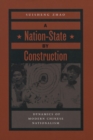 Image for A nation-state by construction  : dynamics of modern Chinese nationalism