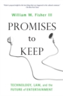 Image for Promises to keep  : technology, law, and the future of entertainment