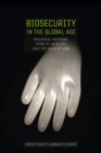 Image for Biosecurity in the Global Age : Biological Weapons, Public Health, and the Rule of Law