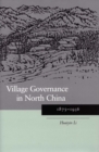 Image for Village governance in North China, 1875-1936