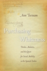 Image for Purchasing whiteness  : pardos, mulattos, and the quest for social mobility in the Spanish Indies