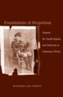 Image for Foundations of Despotism : Peasants, the Trujillo Regime, and Modernity in Dominican History