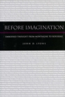 Image for Before imagination  : embodied thought from Montaigne to Rousseau