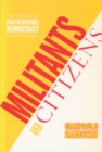 Image for Militants and citizens  : the politics of participatory democracy in Porto Alegre