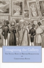 Image for Imagining the gallery  : the social body of British romanticism