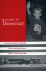 Image for Networks of Democracy : Lessons from Kosovo for Afghanistan, Iraq, and Beyond
