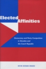 Image for Elected affinities  : democracy and party competition in Slovakia and the Czech Republic