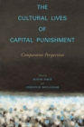 Image for The cultural lives of capital punishment  : comparative perspectives