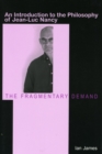 Image for The Fragmentary Demand : An Introduction to the Philosophy of Jean-Luc Nancy