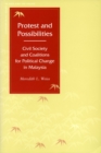 Image for Protest and possibilities  : civil society and coalitions for political change in Malaysia