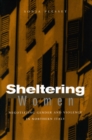 Image for Sheltering women  : negotiating gender and violence in northern Italy